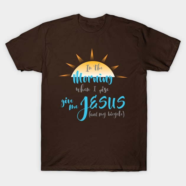 Give me Jesus (and my bicycle) T-Shirt by krisk9k